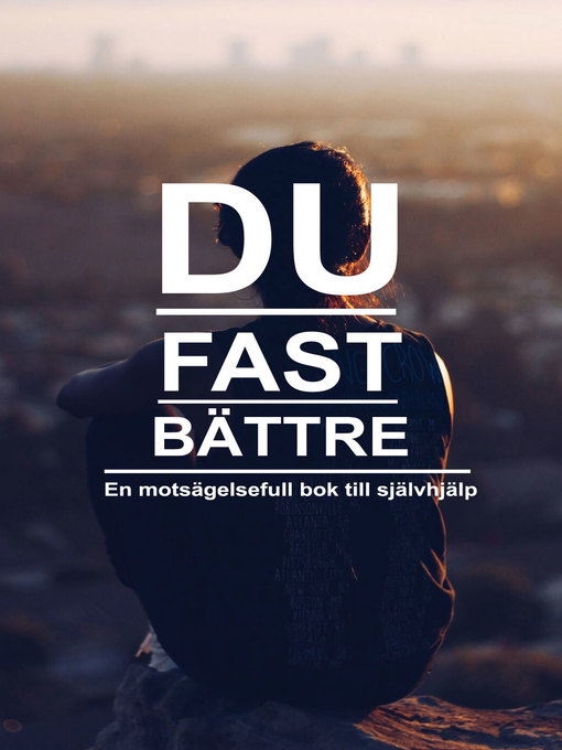 Titeldetaljer för Du fast bättre, en motsägelsefull bok till självhjälp av Tomas Öberg - Tillgänglig